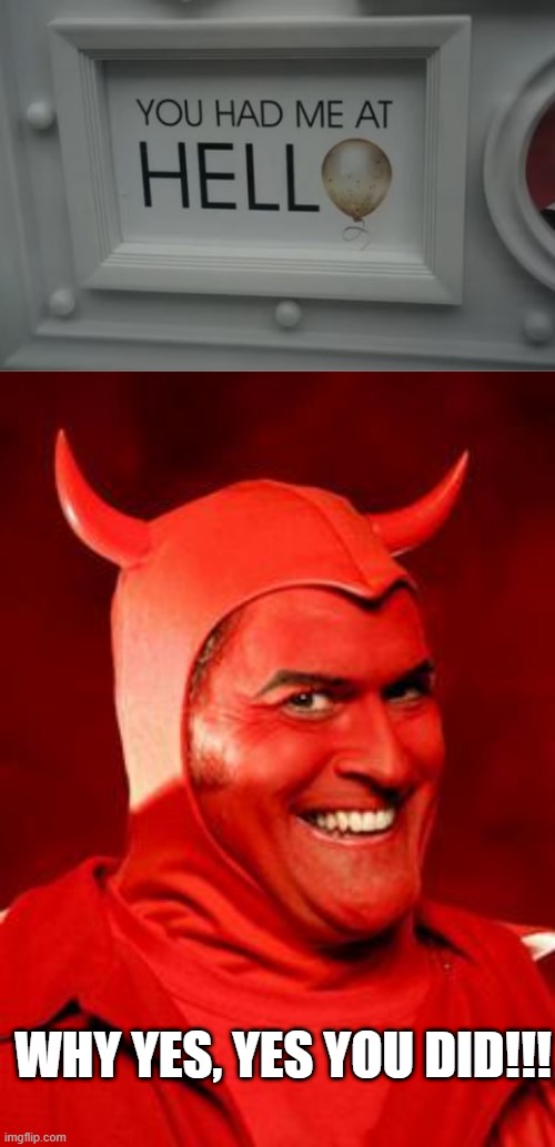 Hell | WHY YES, YES YOU DID!!! | image tagged in devil bruce | made w/ Imgflip meme maker