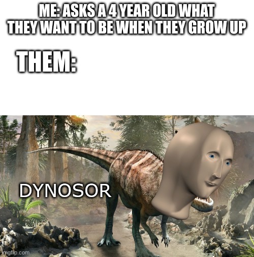DINOSAURRRRRRRRRRRRRRRRRRRRRRRRRR Imgflip