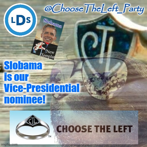 Congrats to Slobama! #ctl | Slobama is our Vice-Presidential nominee! | image tagged in choose the left announcement template,choose,the,left,cringe,template | made w/ Imgflip meme maker