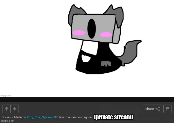 [private stream] | made w/ Imgflip meme maker