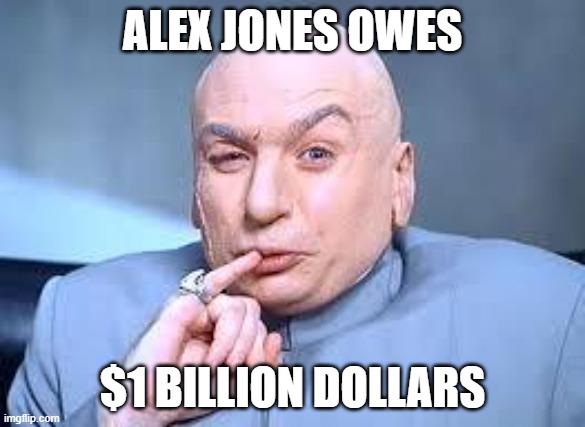 dr evil pinky | ALEX JONES OWES; $1 BILLION DOLLARS | image tagged in dr evil pinky | made w/ Imgflip meme maker