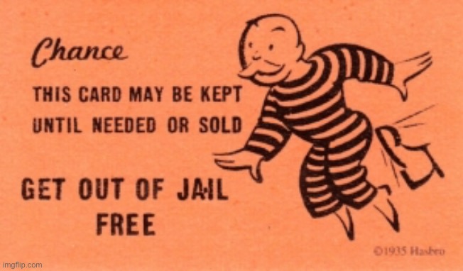 Get out of Jail Free Card | image tagged in get out of jail free card | made w/ Imgflip meme maker