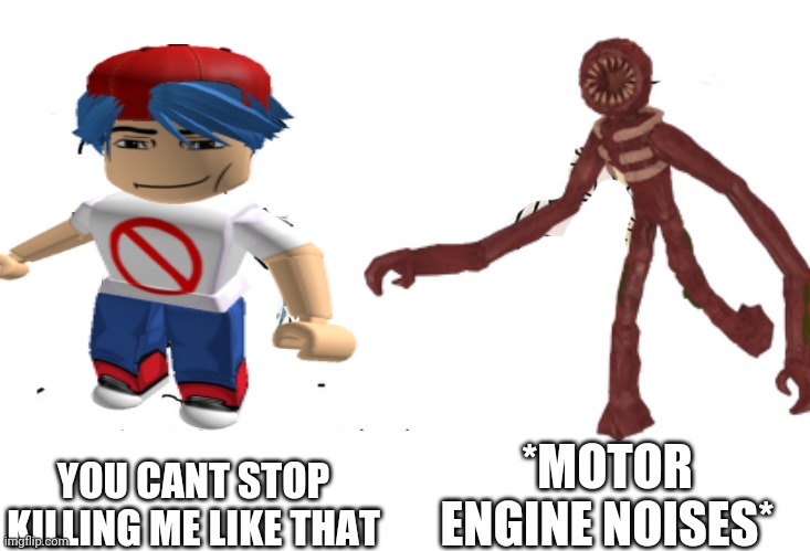 Doors in a nutshell | *MOTOR ENGINE NOISES*; YOU CANT STOP KILLING ME LIKE THAT | image tagged in doors | made w/ Imgflip meme maker