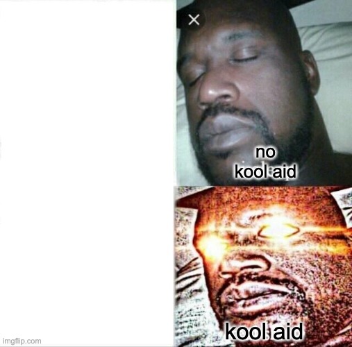 Sleeping Shaq | no kool aid; kool aid | image tagged in memes,sleeping shaq | made w/ Imgflip meme maker