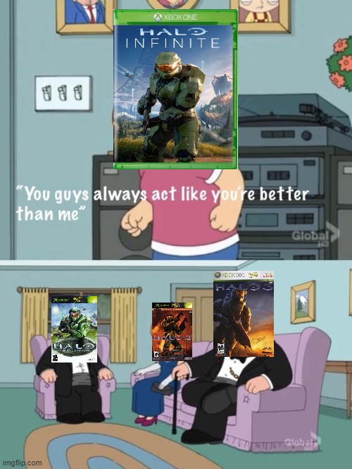 Classic Halo > Modern Halo | image tagged in meg family guy you always act you are better than me,halo,gaming,xbox,xbox one,retro | made w/ Imgflip meme maker