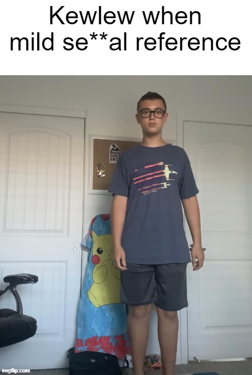 Kewlew when mild se**al reference | made w/ Imgflip meme maker