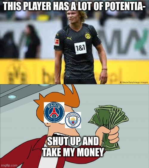 money money kid... | THIS PLAYER HAS A LOT OF POTENTIA-; SHUT UP AND TAKE MY MONEY | image tagged in memes,shut up and take my money fry | made w/ Imgflip meme maker