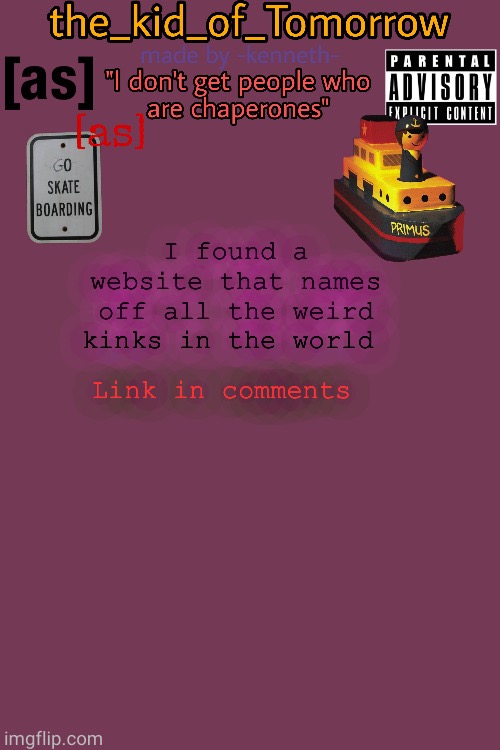 ... | I found a website that names off all the weird kinks in the world; Link in comments | made w/ Imgflip meme maker