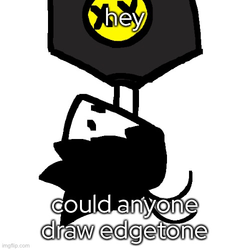 upside down man | hey; could anyone draw edgetone | made w/ Imgflip meme maker