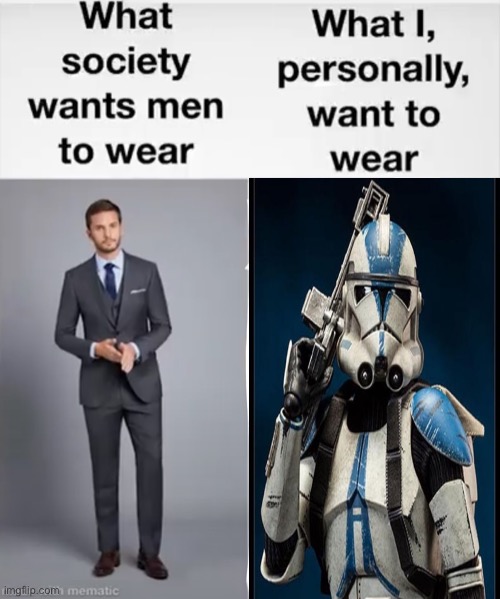 But it would be a pain to assemble | image tagged in what society wants men to wear vs me | made w/ Imgflip meme maker