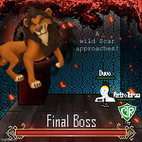[Scar’s 8-bit theme music starts playing] | A wild Scar approaches! | image tagged in f,i,n,a,l,boss | made w/ Imgflip meme maker
