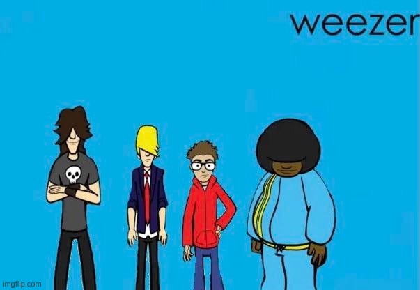 Weezer if they were good | made w/ Imgflip meme maker