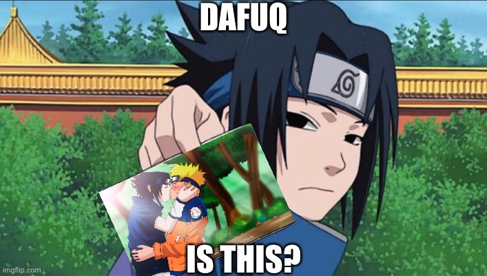 It’s a card with you kissin’ Naruto, Sasuke… | DAFUQ; IS THIS? | image tagged in sasuke sign,dafuq,memes,sasuke,narusasu,naruto shippuden | made w/ Imgflip meme maker