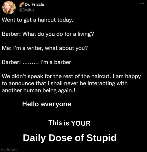stoopid | Daily Dose of Stupid | image tagged in hello everyone this is your daily dose of | made w/ Imgflip meme maker