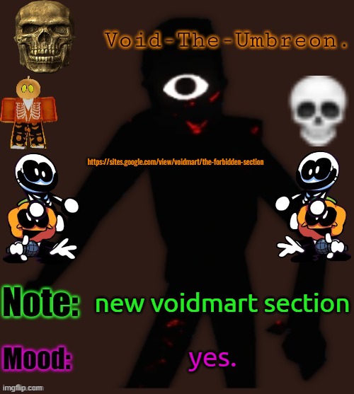 Void-The-Umbreon.'s Halloween Template | https://sites.google.com/view/voidmart/the-forbidden-section; new voidmart section; yes. | image tagged in void-the-umbreon 's halloween template | made w/ Imgflip meme maker