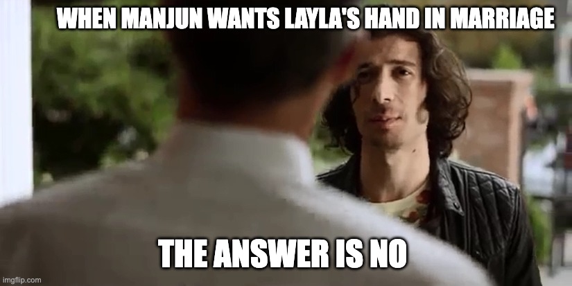 Layla and Majnuun | WHEN MANJUN WANTS LAYLA'S HAND IN MARRIAGE; THE ANSWER IS NO | image tagged in rock | made w/ Imgflip meme maker