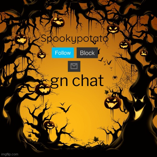 spookypotato's temp | gn chat | image tagged in spookypotato's temp | made w/ Imgflip meme maker