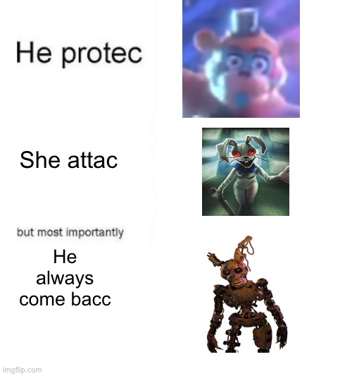GLAMROCK FREDDY PROTECT VANNY ATTAC..and he always comes bacc | She attac; He always come bacc | image tagged in he protecc he attacc,fnaf security breach,fnaf freddy | made w/ Imgflip meme maker