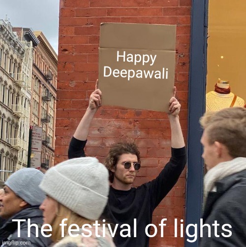 Happy Deepawali; The festival of lights | image tagged in memes,guy holding cardboard sign | made w/ Imgflip meme maker