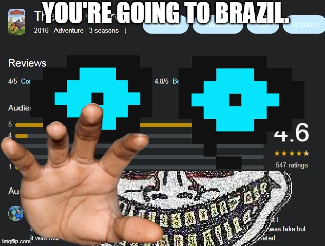 YOU'RE GOING TO BRAZIL. | made w/ Imgflip meme maker