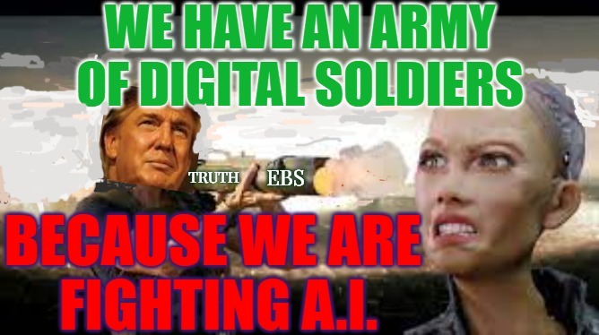 Trump Truth EBS kills A | TRUTH; EBS | image tagged in trump,truth,ai,the great awakening,ebs | made w/ Imgflip meme maker