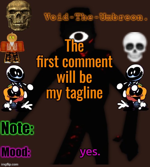 ass | The first comment will be my tagline; yes. | image tagged in void-the-umbreon 's halloween template | made w/ Imgflip meme maker