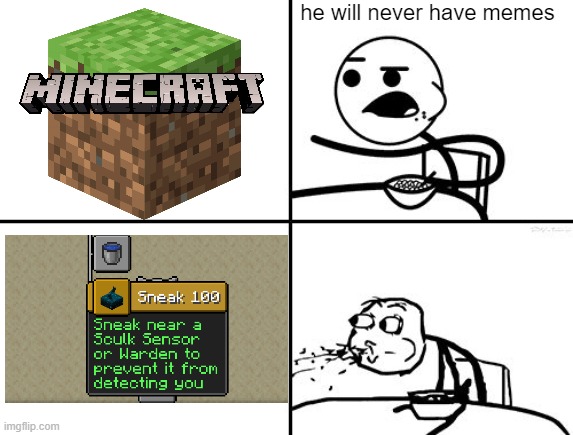 He will never | he will never have memes | image tagged in he will never,minecraft,sneak 100 | made w/ Imgflip meme maker