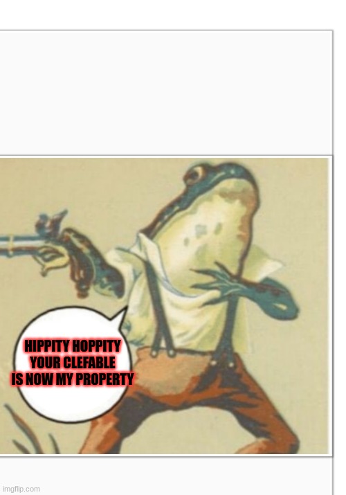 Hippity Hoppity (blank) | HIPPITY HOPPITY YOUR CLEFABLE IS NOW MY PROPERTY | image tagged in hippity hoppity blank | made w/ Imgflip meme maker