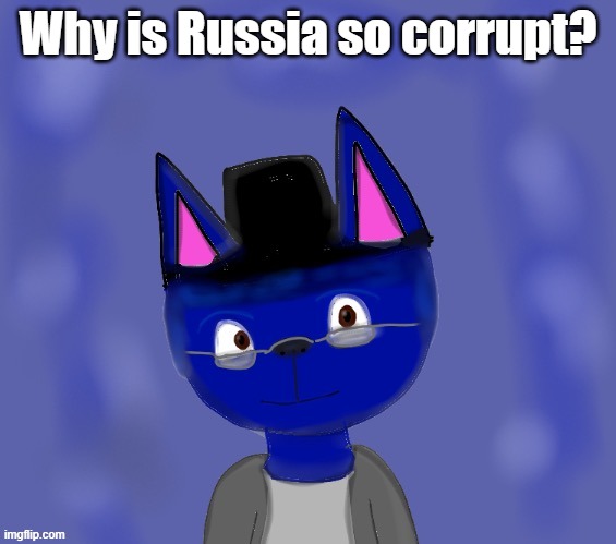 Pump drawn by Blue | Why is Russia so corrupt? | image tagged in pump drawn by blue | made w/ Imgflip meme maker