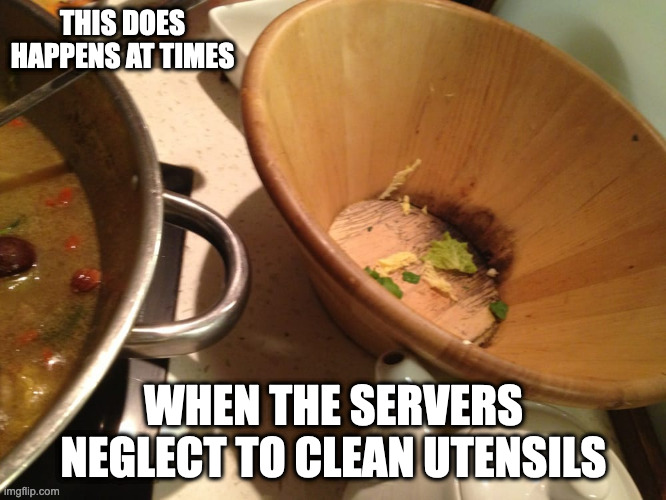 Mold in Vegetable Basket | THIS DOES HAPPENS AT TIMES; WHEN THE SERVERS NEGLECT TO CLEAN UTENSILS | image tagged in restaurant,memes | made w/ Imgflip meme maker