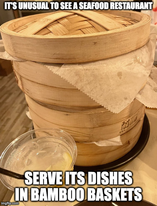 Bamboo Baskets in Seafood Restaurant | IT'S UNUSUAL TO SEE A SEAFOOD RESTAURANT; SERVE ITS DISHES IN BAMBOO BASKETS | image tagged in restaurant,memes | made w/ Imgflip meme maker