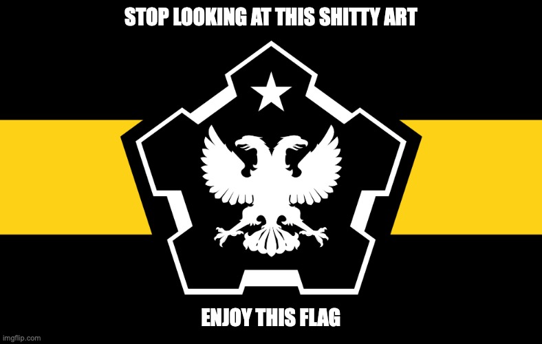 STOP LOOKING AT THIS SHITTY ART ENJOY THIS FLAG | made w/ Imgflip meme maker