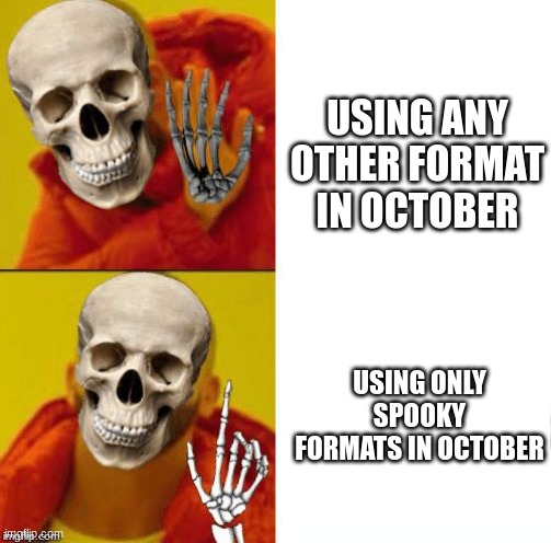 Spooky Drake |  USING ANY OTHER FORMAT IN OCTOBER; USING ONLY SPOOKY FORMATS IN OCTOBER | image tagged in spooky drake,spoopy,spooky | made w/ Imgflip meme maker