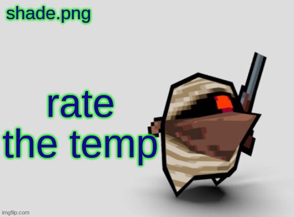 shade.png's  bandit temp. | rate the temp | image tagged in shade png's bandit temp | made w/ Imgflip meme maker