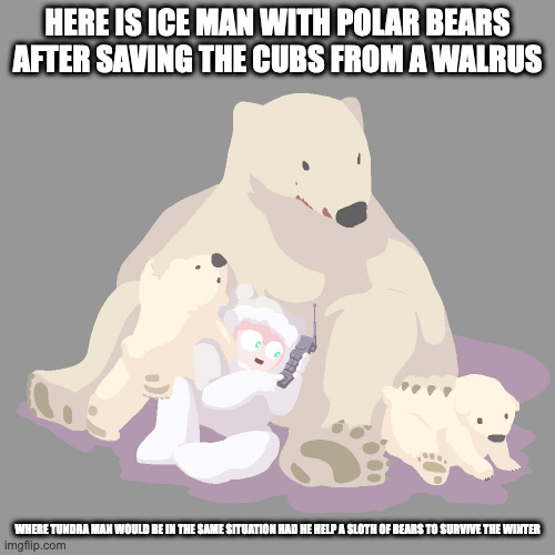 Ice Man With Polar Bears | HERE IS ICE MAN WITH POLAR BEARS AFTER SAVING THE CUBS FROM A WALRUS; WHERE TUNDRA MAN WOULD BE IN THE SAME SITUATION HAD HE HELP A SLOTH OF BEARS TO SURVIVE THE WINTER | image tagged in iceman,megaman,polar bear,memes | made w/ Imgflip meme maker