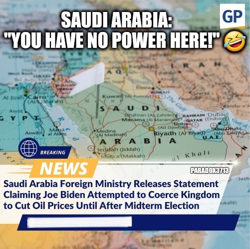 The Saudi Kingdom can smell Weakness. | image tagged in memes,politics,joe biden,saudi arabia,the lord of the rings,you have no power here | made w/ Imgflip meme maker