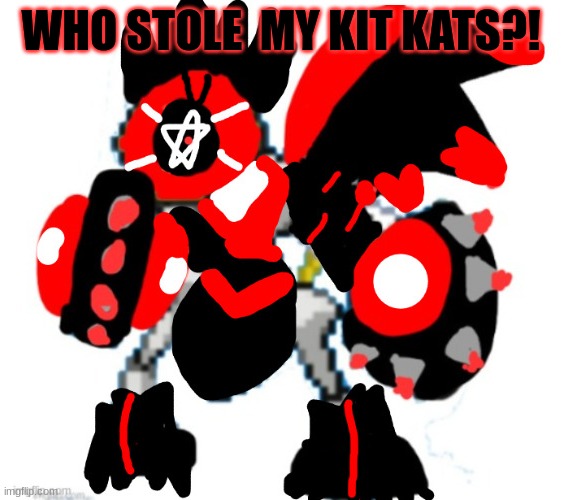 you have 1 second | WHO STOLE  MY KIT KATS?! | image tagged in ultimate blood god melmezor | made w/ Imgflip meme maker