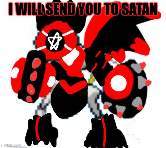 Champion Melmezor | I WILL SEND YOU TO SATAN | image tagged in ultimate blood god melmezor | made w/ Imgflip meme maker