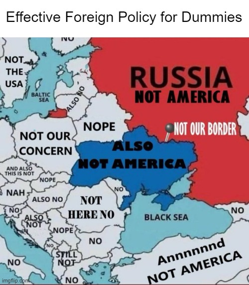We're gonna need a dumber dummy | Effective Foreign Policy for Dummies | made w/ Imgflip meme maker