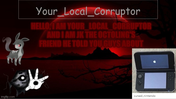 Whus good? | HELLO, I AM YOUR_LOCAL_CORRUPTOR AND I AM JK THE OCTOLING'S FRIEND HE TOLD YOU GUYS ABOUT | image tagged in hello there | made w/ Imgflip meme maker