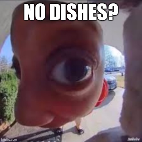 Gimme my dishes | NO DISHES? | image tagged in dishes lady,gimme my dishes,no bitches,megamind peeking,megamind no bitches | made w/ Imgflip meme maker