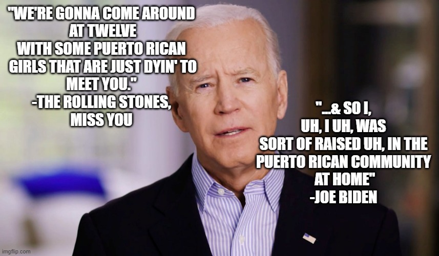 Delaware: We have 80 % Population of Majorities. In a Democracy, Majority Rules | "...& SO I, UH, I UH, WAS
SORT OF RAISED UH, IN THE
PUERTO RICAN COMMUNITY
 AT HOME"
-JOE BIDEN; "WE'RE GONNA COME AROUND
 AT TWELVE
WITH SOME PUERTO RICAN
 GIRLS THAT ARE JUST DYIN' TO
MEET YOU."
-THE ROLLING STONES,
MISS YOU | image tagged in hurricane,cultural marxism,john kerry,royal family,obama biden,clinton | made w/ Imgflip meme maker