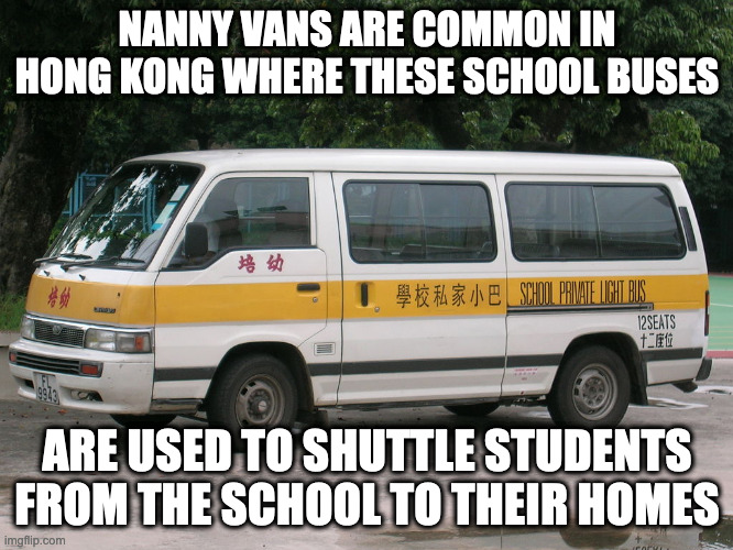 Nanny Van | NANNY VANS ARE COMMON IN HONG KONG WHERE THESE SCHOOL BUSES; ARE USED TO SHUTTLE STUDENTS FROM THE SCHOOL TO THEIR HOMES | image tagged in school bus,van,memes | made w/ Imgflip meme maker