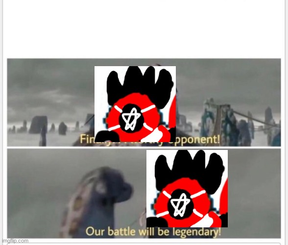 Finally! A worthy opponent! | image tagged in finally a worthy opponent | made w/ Imgflip meme maker