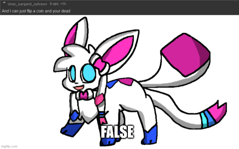 FALSE | image tagged in sylceon transparent | made w/ Imgflip meme maker