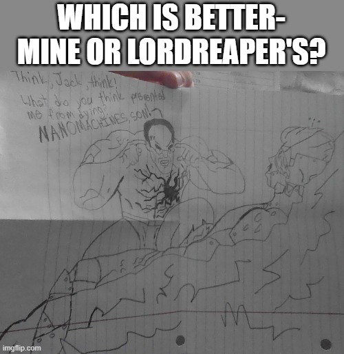 WHICH IS BETTER- MINE OR LORDREAPER'S? | made w/ Imgflip meme maker