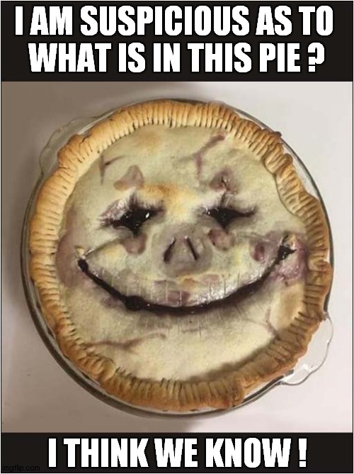 A 'Don't Worry, Be Happy' Pie ! | I AM SUSPICIOUS AS TO 
WHAT IS IN THIS PIE ? I THINK WE KNOW ! | image tagged in marijuana,pie,smiles | made w/ Imgflip meme maker