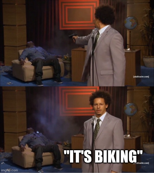Who Killed Hannibal Meme | "IT'S BIKING" | image tagged in memes,who killed hannibal | made w/ Imgflip meme maker