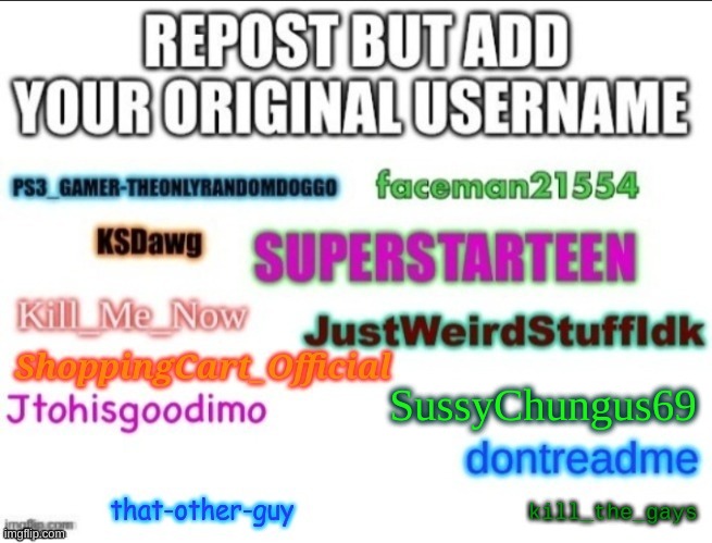 man i hate my old username | SussyChungus69 | image tagged in memes,funny,repost,username,sussychungus69,original | made w/ Imgflip meme maker