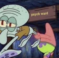 High Quality squidward goes to the psych ward Blank Meme Template